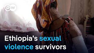 The ordeal of survivors of sexual violence in Ethiopia&#39;s Tigray war  | DW News