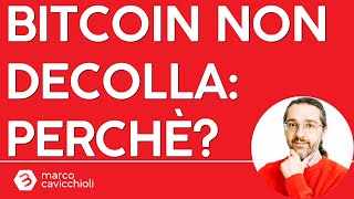 BITCOIN Perchè Bitcoin non decolla?