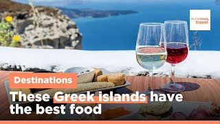 From seafood to feta, these are the best Greek islands for foodies