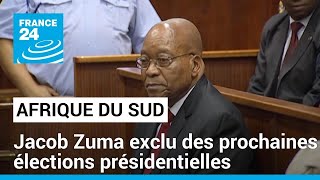 Afrique du Sud : l&#39;ex-président Jacob Zuma exclu des prochaines élections • FRANCE 24