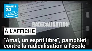 &quot;Amal, un esprit libre&quot;, pamphlet contre la radicalisation à l’école • FRANCE 24