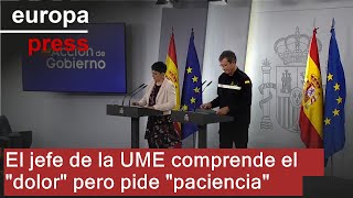 El jefe de la UME comprende el &quot;dolor&quot; pero pide &quot;paciencia&quot;