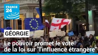 Géorgie : le pouvoir promet le vote de la loi sur &quot;l&#39;influence étrangère&quot; • FRANCE 24
