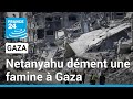 Netanyahu dément une famine à Gaza, réitère "le droit" d'Israël "à se protéger" • FRANCE 24