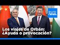 Los viajes de Orbán en "Misión de Paz 3.0", ¿son una ayuda o una provocación a los socios eur…