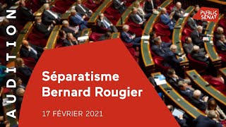 ROUGIER S.A. Séparatisme : audition du professeur Bernard Rougier au Sénat