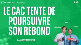 CAC40 INDEX Le CAC tente de poursuivre son REBOND - 100% Marchés - matin - 07/10/2024