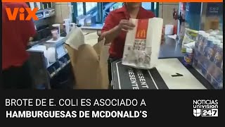 MCDONALD S CORP. Reportan brote de E. coli asociado a hamburguesas de McDonald’s: Noticias Univision 24/7