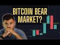Is Bitcoin Going into a Bear Market?