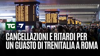 Cancellazioni e ritardi per un guasto di Trenitalia a Roma