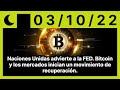 Naciones Unidas advierte a la FED. Bitcoin y los mercados inician un movimiento de recuperación.