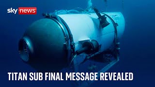 TITAN &#39;All good here&#39;: One of final messages from Titan submersible crew revealed in hearing