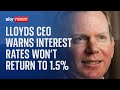 LLOYDS BANKING GRP. ORD 10P - Lloyds Banking CEO warns households not to expect ultra-low interest rates