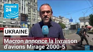 Macron annonce la livraison d&#39;avions Mirage 2000-5 à l&#39;Ukraine • FRANCE 24