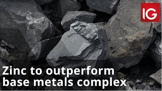 ZINC Zinc to outperform base metals complex | Outlook 2019