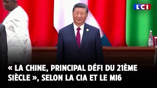 DEFI « La Chine, principal défi du 21ème siècle », selon la CIA et le MI6