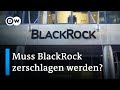 BlackRock - wie der Investorengigant die Finanzwelt lenkt | DW Nachrichten