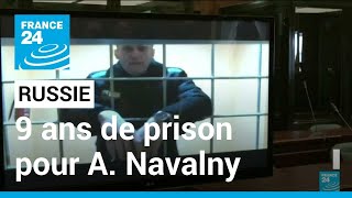 La justice russe confirme la condamnation d&#39;Alexeï Navalny à neuf ans de prison • FRANCE 24