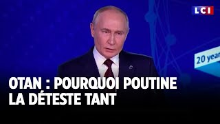 OTAN : pourquoi Poutine la déteste tant｜LCI