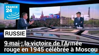 9 mai : la Russie célèbre le &quot;Jour de la victoire&quot; contre l&#39;Allemagne nazie • FRANCE 24
