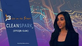 CLEANSPARK INC. CLSK The Latest “Buzz on the Street” Show: Featuring CleanSpark (OTCQB: CLSK) Microgrid Solutions
