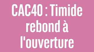 CAC40 INDEX CAC40 : Timide rebond à l&#39;ouverture - 100% marchés - matin - 17/06/2024