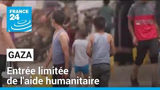 Gaza : l&#39;entrée limitée de l&#39;aide humanitaire • FRANCE 24