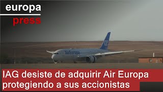 INT.AIRL.GRP IAG rompe el acuerdo para comprar Air Europa porque &quot;no será beneficioso para los accionistas&quot;