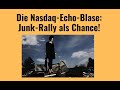 Die Nasdaq-Echo-Blase: Junk-Rally als Chance! Videoausblick