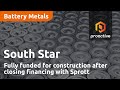 South Star Battery Metals is now fully funded for construction after closing financing with Sprott