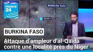 Burkina Faso : attaque d’ampleur d’al-Qaïda contre une localité près du Niger • FRANCE 24