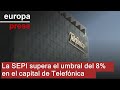 TELEFONICA - La SEPI supera el umbral del 8% en el capital de Telefónica
