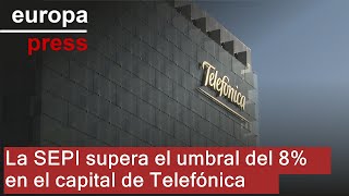 TELEFONICA La SEPI supera el umbral del 8% en el capital de Telefónica