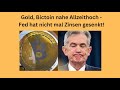 Gold, Bictoin nahe Allzeithoch - Fed hat nicht mal Zinsen gesenkt! Marktgeflüster