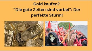 GOLD - USD Gold kaufen? &quot;Die gute Zeiten sind vorbei&quot;: Der perfekte Sturm! Marktgeflüster Teil 1