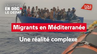 Migrants en Méditerranée, une réalité complexe