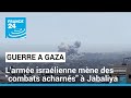 Guerre à Gaza : à Jabaliya, Israël mène des combats "acharnés'' • FRANCE 24