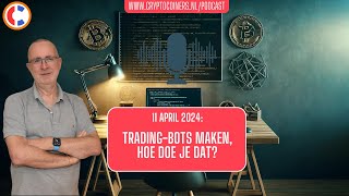 BITCOIN Podcast - 11 april 2024: Bitcoin en crypto - Trading-bots maken, hoe doe je dat?