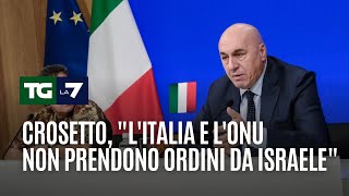 Crosetto, &quot;l&#39;Italia e l&#39;Onu non prendono ordini da Israele&quot;