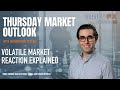 Volatile Market Reaction Explained | Thursday Market Outlook with Christopher Vecchio