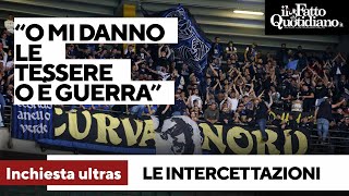 “O mi danno le tessere o è guerra”: gli audio delle intercettazioni dell’inchiesta sugli ultras