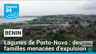 Lagunes de Porto-Novo : des familles béninoises menacées d&#39;expulsion • FRANCE 24