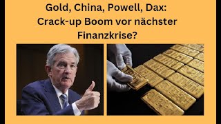 GOLD - USD Gold, China, Powell, Dax: Crack-up Boom vor nächster Finanzkrise? Videoausblick