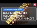 Gold & Copper Hit Record Highs! Is Inflation Coming Back?