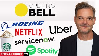 NETFLIX INC. Opening Bell: Uber, Netflix, Spotify, ServiceNow, Starbucks, Boeing