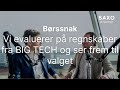 Vi evaluerer på regnskaber fra BIG TECH og ser frem til valget