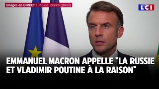 Emmanuel Macron appelle &quot;la Russie et Vladimir Poutine à la raison&quot;｜LCI