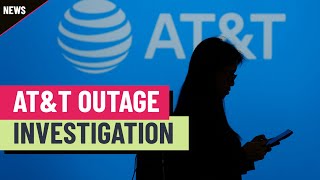 FCC FCC investigating AT&amp;T after widespread outage