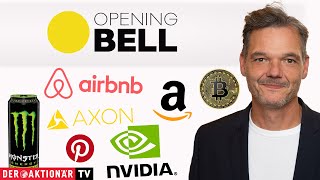 BITCOIN Opening Bell: Bitcoin, Axon Enterprise, Nvidia, Amazon, Pinterest, Monster Beverage, AirBnB