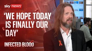 Infected blood: &#39;We hope today is finally our day&#39;, says campaigner